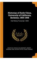 Historian of Early China, University of California, Berkeley, 1969-1998: Oral History Transcript / 2003