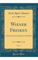 Wiener Fresken, Vol. 1: Der Sperl und das Spital; Am Friedhöfe (Classic Reprint)