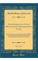 Gesetzsammlung FÃ¼r Die Mecklenburg-Schwerinschen Lande, Vol. 3 of 5: Erste Sammlung, Vom Anbeginn Der ThÃ¤tigkeit Der Gesetzsammlung Bis Zum Anfange Des 19. Jahrhunderts; Staatsrechtliche Sachen (Classic Reprint)