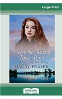 Where the Murray River Runs (16pt Large Print Edition)