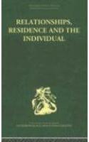 Relationships, Residence and the Individual
