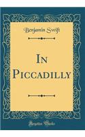In Piccadilly (Classic Reprint)