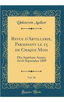 Revue d'Artillerie, Paraissant le 15 de Chaque Mois, Vol. 34: Dix-Septième Année; Avril-Septembre 1889 (Classic Reprint)