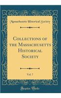 Collections of the Massachusetts Historical Society, Vol. 7 (Classic Reprint)