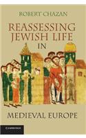 Reassessing Jewish Life in Medieval Europe. Robert Chazan