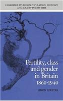 Fertility, Class and Gender in Britain, 1860 1940
