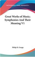 Great Works of Music; Symphonies And Their Meaning V1