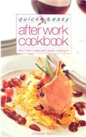 Quick & Easy After Work Cookbook: Effort Free, Restaurant Quality, Eating-In