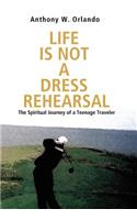 Life Is Not a Dress Rehearsal