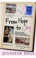 From Hope to Joy: A Memoir of a Mother's Determination and Her Micro Preemie's Struggle to Beat the Odds