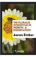 THE PLURALIS INTENSIVUS IN HEBREW, A DIS