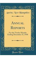 Annual Reports: For the Twelve Months Ending December 31, 1948 (Classic Reprint)