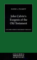 John Calvin's Exegesis of the Old Testament