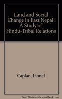 Land and Social Change in East Nepal: A Study of Hindu-Tribal Relations