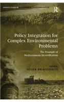 Policy Integration for Complex Environmental Problems: The Example of Mediterranean Desertification (Routledge Studies in Environmental Policy and Practice): The Example of Mediterranean Desertification