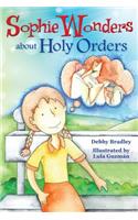 Sophie Wonders about Holy Orders