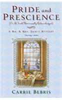 Pride and Prescience: Or, a Truth Univesally Acknowledged(Mr & Mrs Darcy Mystery)