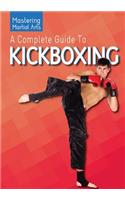 A Complete Guide to Kickboxing