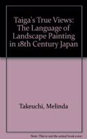 Taiga's True Views: The Language of Landscape Painting in 18th Century Japan