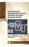 Radio Frequency Micromachined Switches, Switching Networks, and Phase Shifters