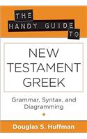 The Handy Guide to New Testament Greek – Grammar, Syntax, and Diagramming