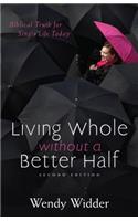 Living Whole Without a Better Half – Biblical Truth for the Single Life