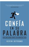 Confía En Su Palabra: Por Qué La Biblia Es Necesaria Y Suficiente, Y Lo Que Eso Significa Para Ti Y Para Mí