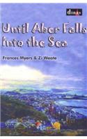 Until Aber Falls Into the Sea
