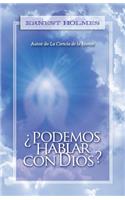 ¿Podemos Hablar Con Dios?