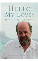 Hello My Loves...10 Years of Writings to Seekers of Truth