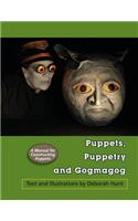 Puppets, Puppetry and Gogmagog: A Manual for constructing Puppets