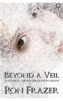 Beyond a Veil