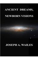 Ancient Dreams, Newborn Visions