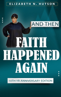 And Then Faith Happened Again