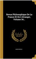 Revue Philosophique De La France Et De L'étranger, Volume 34...