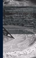 Origines Kalendariae, Italicae, Nundinal Calendars of Ancient Italy, Nundinal Calendar of Romulus, Calendar of Numa Pompilius Calendar of the Decemvirs, Irregular Roman Calendar and Julian Correction; Tables of the Roman Calendar From U.C. 4 of Var