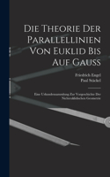 theorie der parallellinien von Euklid bis auf Gauss; eine urkundensammlung zur vorgeschichte der nichteuklidischen geometrie