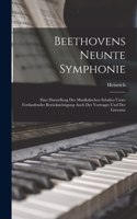 Beethovens neunte Symphonie; eine Darstellung des musikalischen Inhaltes unter fortlaufender Berücksichtigung auch des Vortrages und der Literatur