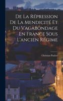 De La Répression De La Mendicité Et Du Vagabondage En France Sous L'ancien Régime