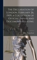 Declaration of London, February 26, 1909, a Collection of Official Papers and Documents Relating