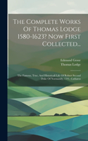 Complete Works Of Thomas Lodge 1580-1623? Now First Collected...