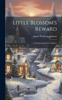 Little Blossom's Reward