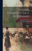 OEuvres Complètes De P. De Ronsard