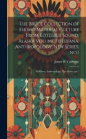 Bruce Collection of Eskimo Material Culture From Kotzebue Sound, Alaska Volume Fieldiana, Anthropology, new Series, no.1