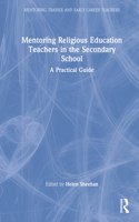 Mentoring Religious Education Teachers in the Secondary School: A Practical Guide