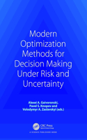 Modern Optimization Methods for Decision Making Under Risk and Uncertainty