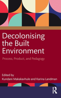 Decolonising the Built Environment: Process, Product, and Pedagogy