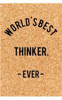 World's Best Thinker. - Ever -: Funny Saying Quote Journal & Diary: 120 Lined Notebook Pages - Small Portable (6x9) Size Great for Writing and Drawing
