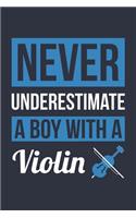 Funny Violin Notebook - Never Underestimate A Boy With A Violin - Gift for Violin Player - Violin Diary