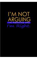 I'm not arguing. I'm just explaining why I'm right